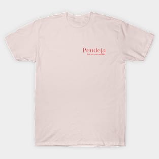 Pendeja but not your pendeja T-Shirt